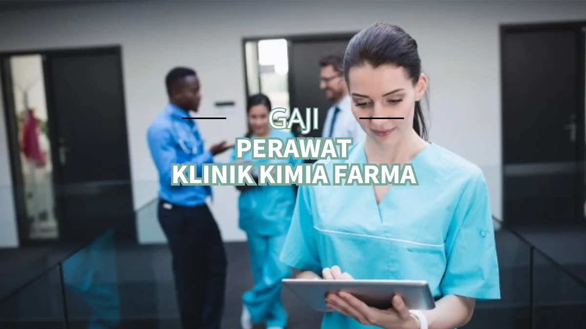 Gaji Perawat Klinik Kimia Farma Terbaru 2024