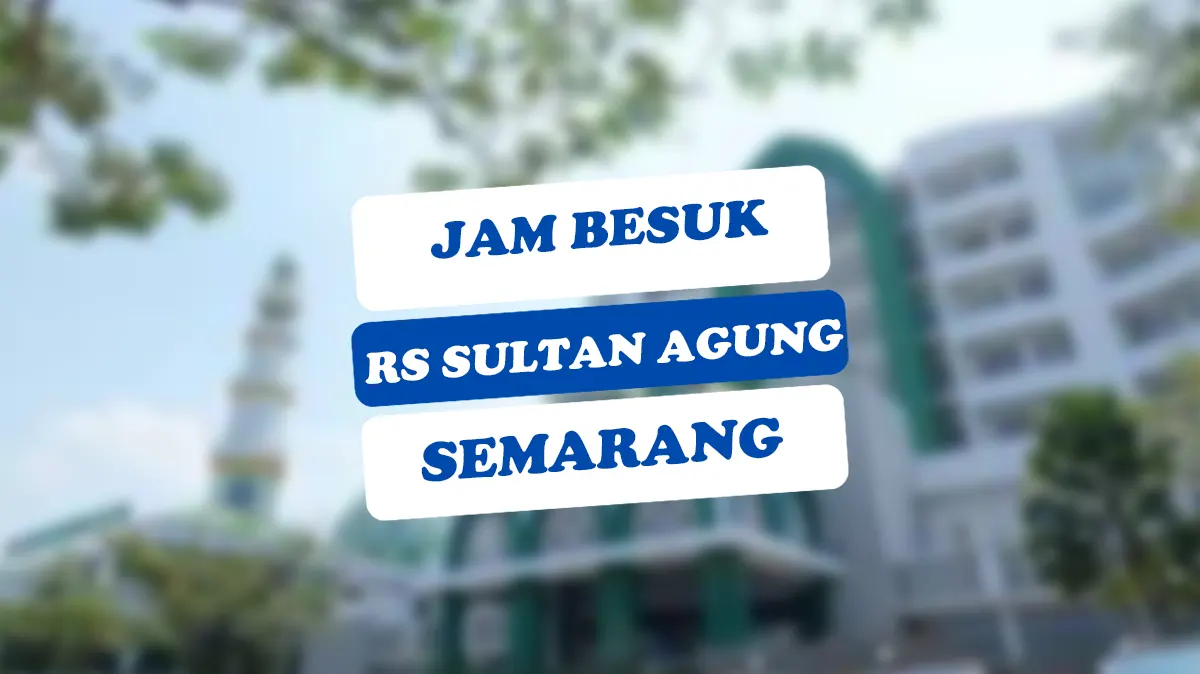 Jam Besuk RS Sultan Agung Semarang Hari Ini 2024 - Biayasehat.com