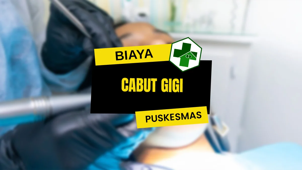 Biaya Cabut Gigi Di Puskesmas BPJS, Non BPJS Dan KIS 2024